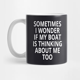 Is My Boat Thinking About Me Too Design Motor Boating Mug